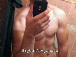 BigCumAlejandro