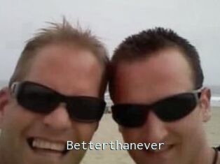 Betterthanever
