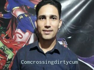 Comcrossingdirtycum
