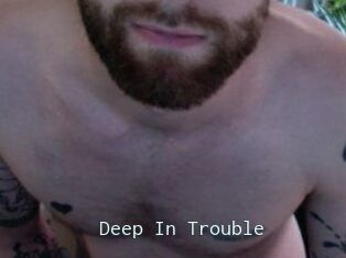 Deep_In_Trouble