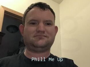 Phill_Me_Up