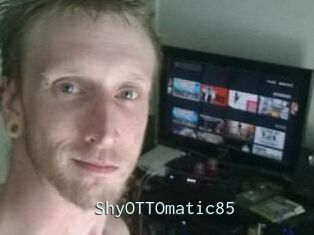 ShyOTTOmatic85