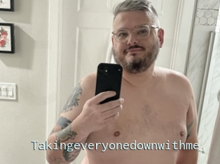 Takingeveryonedownwithme