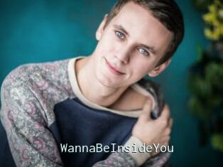 WannaBeInsideYou