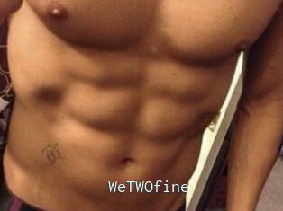 WeTWOfine